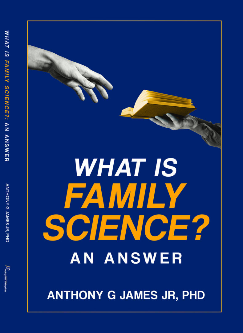 What is family science an answer by anthony g james, phd.